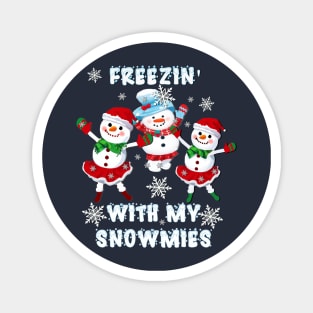 Snowmen Cute Freezin' With My Snowmies Winter Magnet